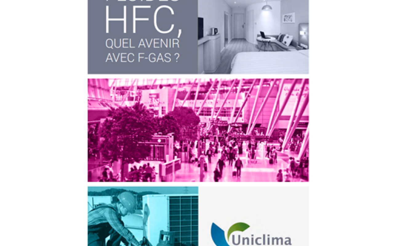 «Fluides HFC, quel avenir avec F-Gas ?», le syndicat Uniclima fait le point sur les nouveaux fluides alternatifs.